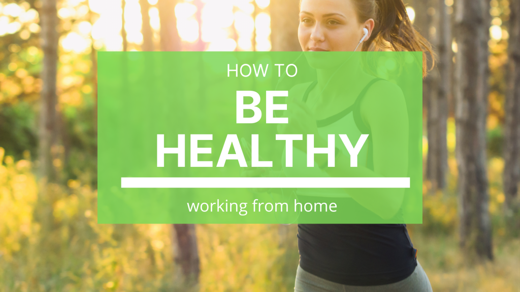 Here are a few ways to stay healthy while working from home.