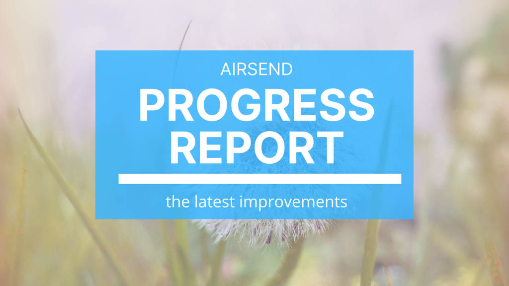 Here are some of the latest  improvements we’ve made to AirSend so far.